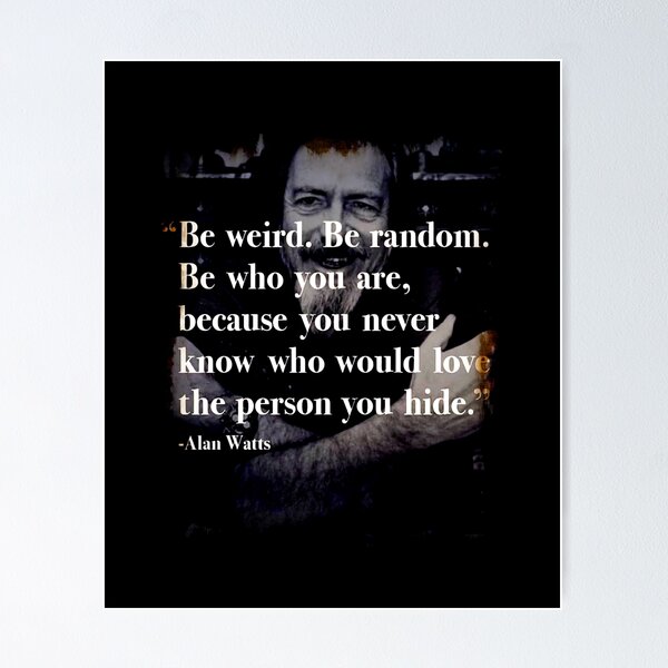 Item preview, Be Weird Be Random be yourself who you are Alan Watts Quote Eastern Philosophy Buddhist gift shirt  designed and sold by Johannesart.