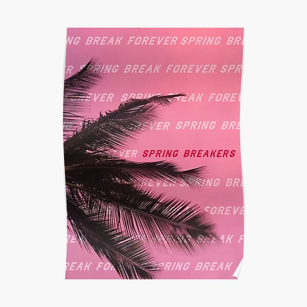 Spring Breakers Posters Redbubble
