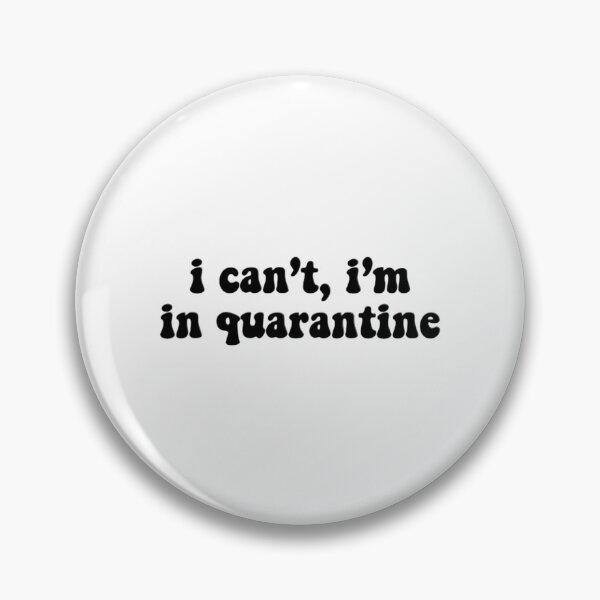 Item preview, i cant, im in quarantine || Black designed and sold by CosmicTwisst.