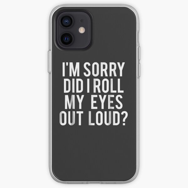 Did I roll my eyes out loud Funny sarcastic gift iPhone Soft Case