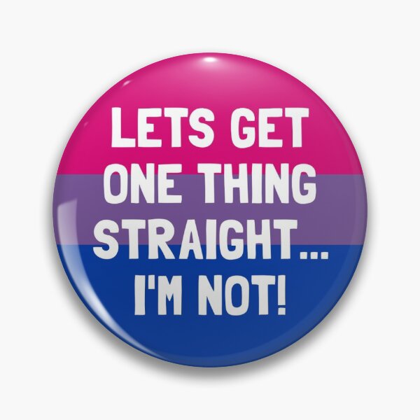 Let's Get One Thing Straight... I'm Not Funny Bi Bisexual Slogan Pin