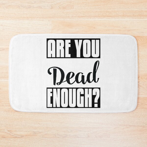 Item preview, Are You Dead Enough? designed and sold by ProjectX23.