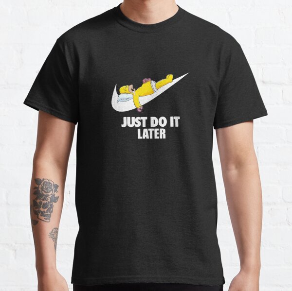 Just Do It Later T Shirts Redbubble