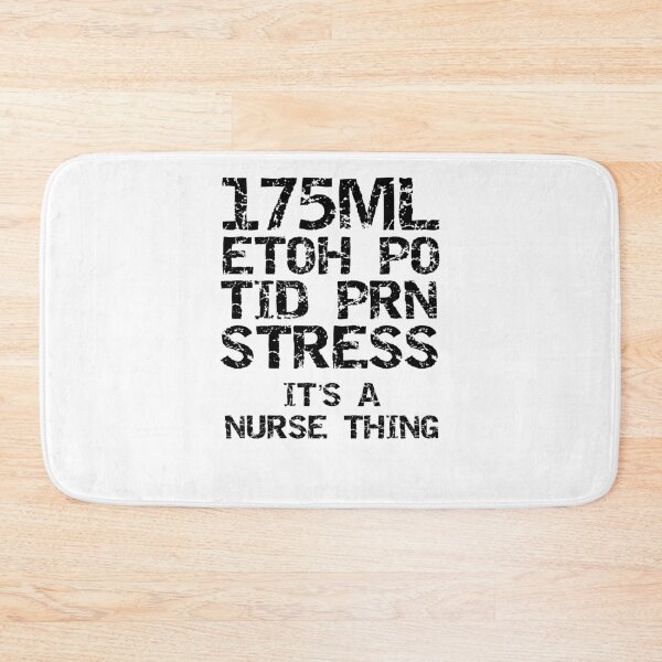 Item preview, 175ML ETOH PO TID PRN Stress It's a Nurse Thing Bold Nursing Gift designed and sold by TNDesignStudio.
