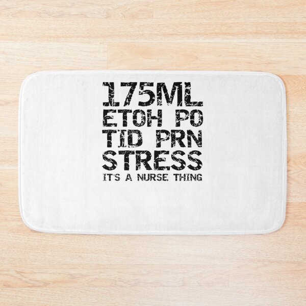 Item preview, 175ML ETOH PO TID PRN STRESS It's a Nurse Thing Nursing Gifts designed and sold by TNDesignStudio.