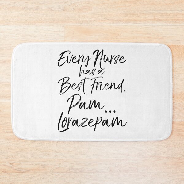 Item preview, Every Nurse has a Best Friend, Pam ... Lorazepam designed and sold by TNDesignStudio.