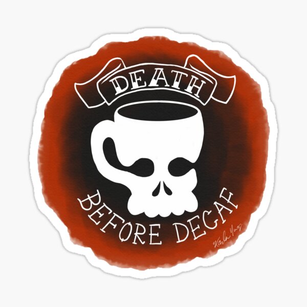 Death Before Decaf Sticker