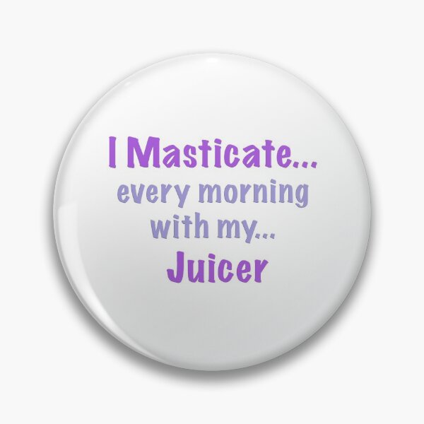 Item preview, I Masticate...every morning with my...Juicer designed and sold by ByDivineLight.
