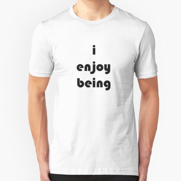 i enjoy being (bold) Slim Fit T-Shirt
