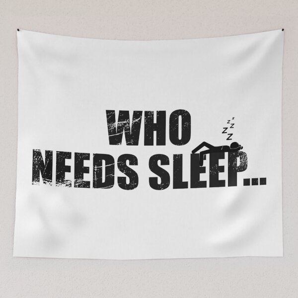 Item preview, Who Needs Sleep designed and sold by jc007.