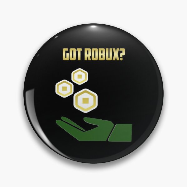 Roblox Robux Pins And Buttons Redbubble - got robux pin by rainbowdreamer redbubble