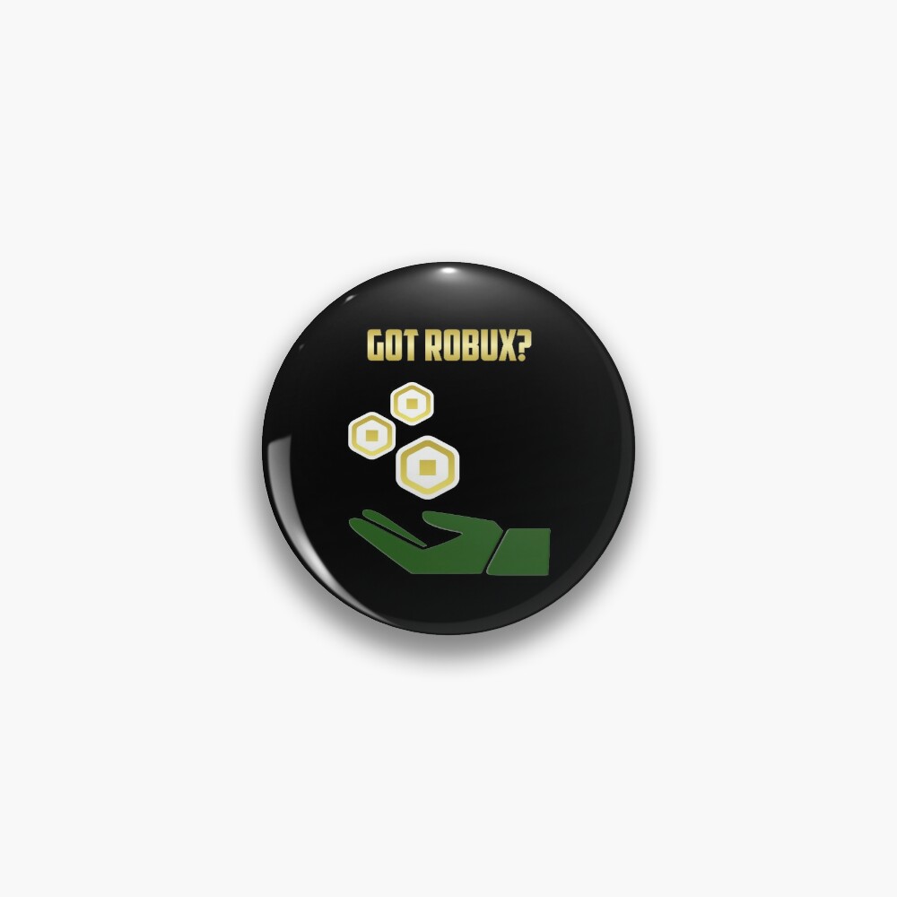 Got Robux Pin By T Shirt Designs Redbubble - pin on robux