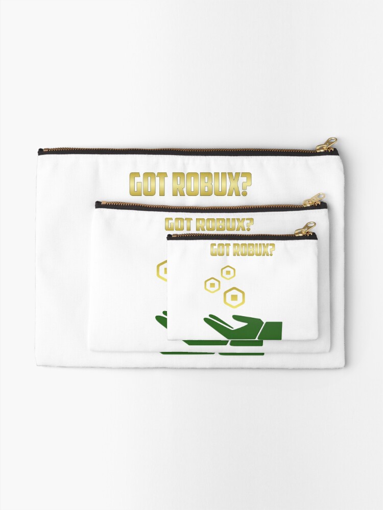 Got Robux Zipper Pouch By T Shirt Designs Redbubble - roblox robux zipper pouches redbubble