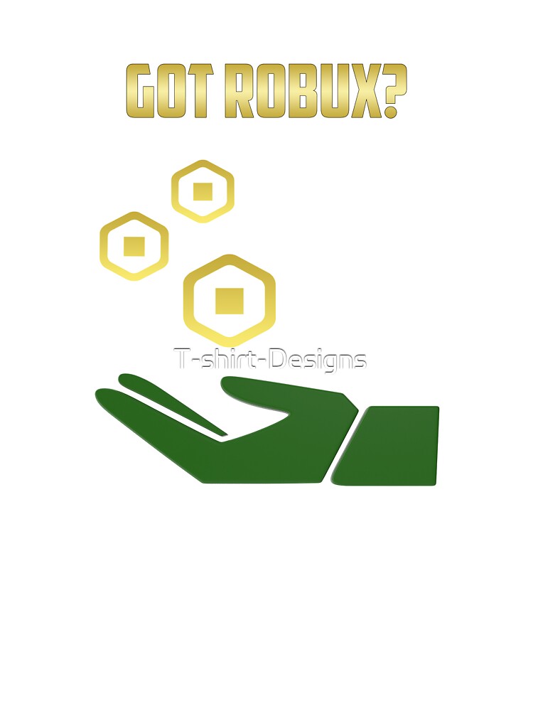 Got Robux Kids T Shirt By T Shirt Designs Redbubble - www robux t