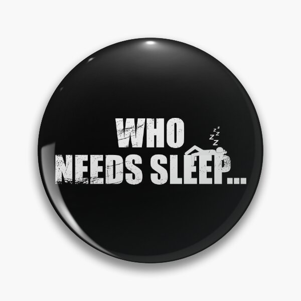 Item preview, Who Needs Sleep designed and sold by jc007.