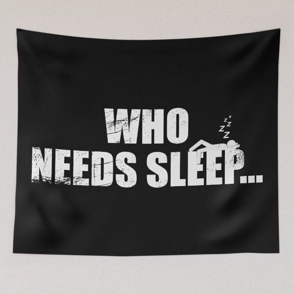 Item preview, Who Needs Sleep designed and sold by jc007.