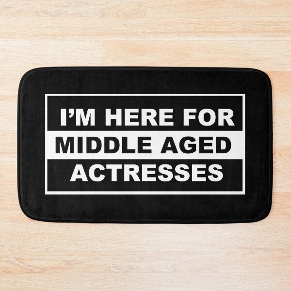 Item preview, I'm Here For Middle Aged Actresses designed and sold by MaiSeries.