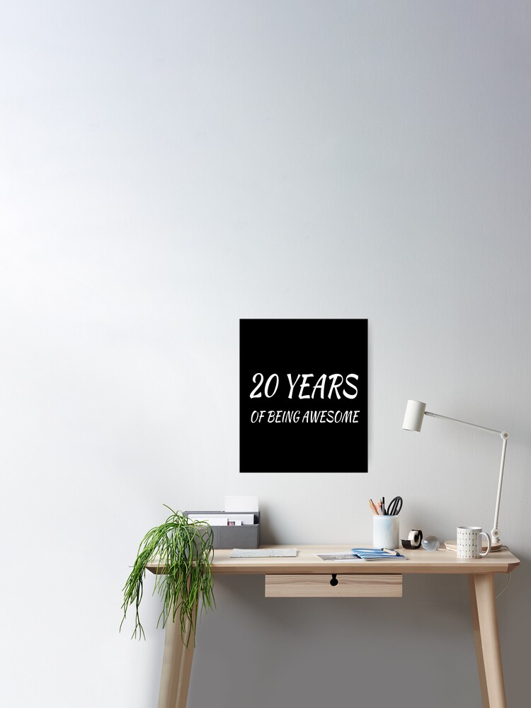 20 YEARS OF BEING AWESOME, 20th Birthday Gifts For Women And Men, Funny  Twenty Year Old, 20 Years Old Gift Sister Brother Friends Poster for Sale  by designood