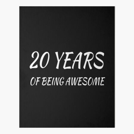 20 YEARS OF BEING AWESOME, 20th Birthday Gifts For Women And Men, Funny  Twenty Year Old, 20 Years Old Gift Sister Brother Friends Art Board Print  for Sale by designood