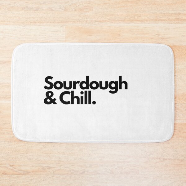 Item preview, Sourdough & Chill designed and sold by Artsy AF.
