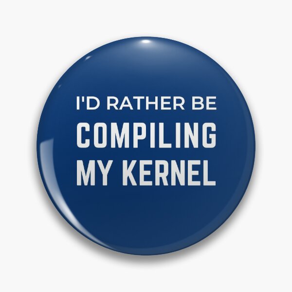Item preview, I'd Rather Be Compiling My Kernel Linux  designed and sold by AwsmStuff.