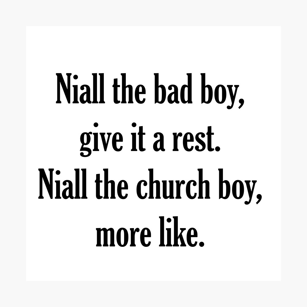 Niall The Bad Boy Give It A Rest Niall The Church Boy More Like Niall Horan And Louis Tomlinson Poster By Rafatakami Redbubble