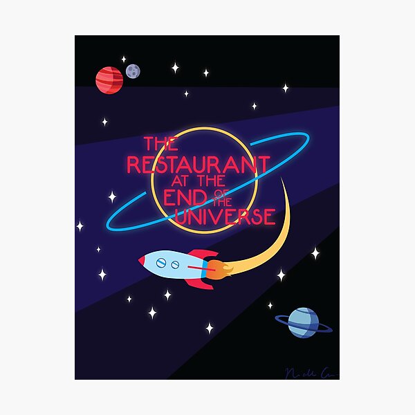 "The Restaurant at the End of the Universe" Photographic Print by