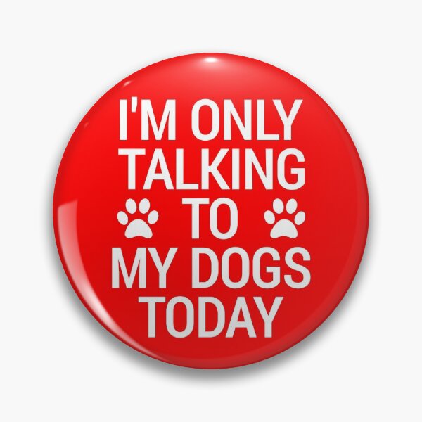 Item preview, I'm Only Talking To My Dogs Today Great Dog Lovers Gifts Funny Dog designed and sold by naworas.
