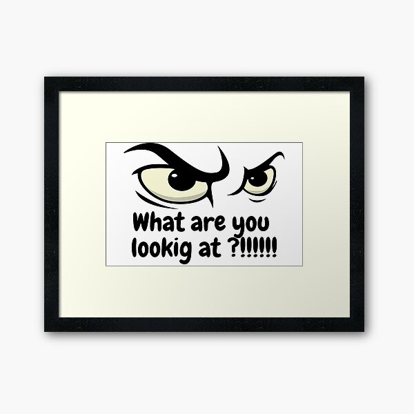 What are you looking at Framed Art Print