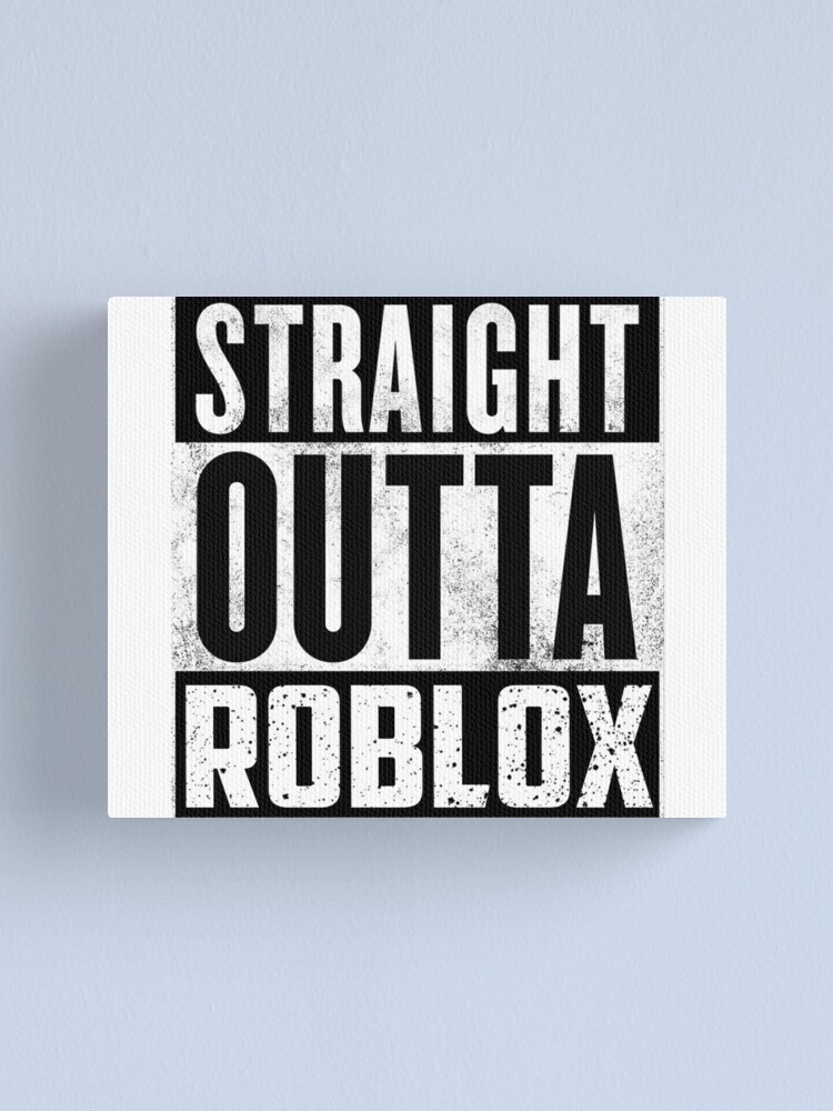 Straight Outta Roblox Canvas Print By T Shirt Designs Redbubble - roblox belt texture
