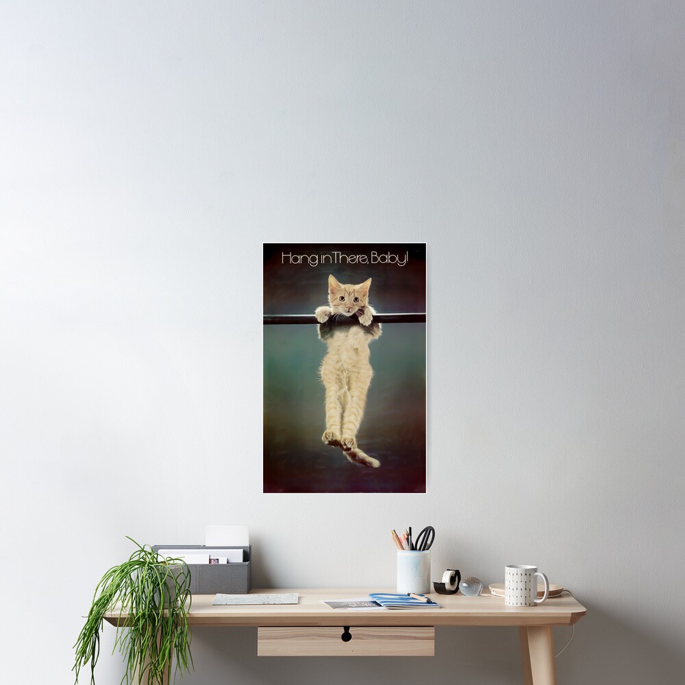 Hang in there Poster