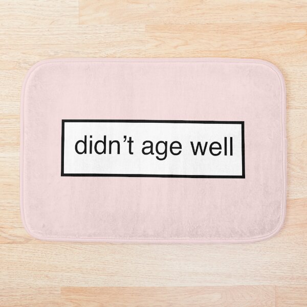 Item preview, didn't age well designed and sold by worldsprint.