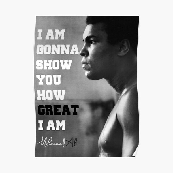 I am gonna show you how great I am - Mohammad Ali Poster