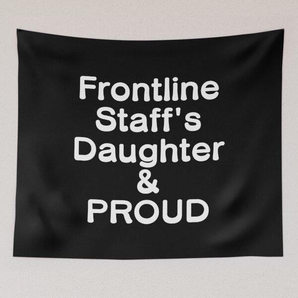 Item preview, Frontline Staff's Daughter & PROUD - White Writing designed and sold by akaiawa.