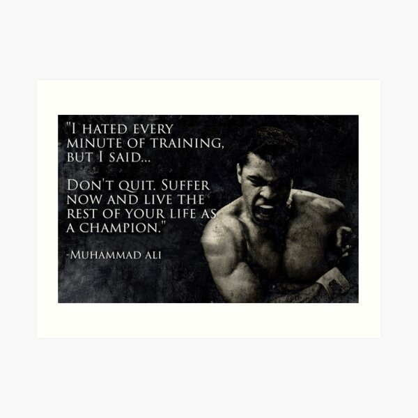 I hated every minute of training - Muhammad Ali Art Print