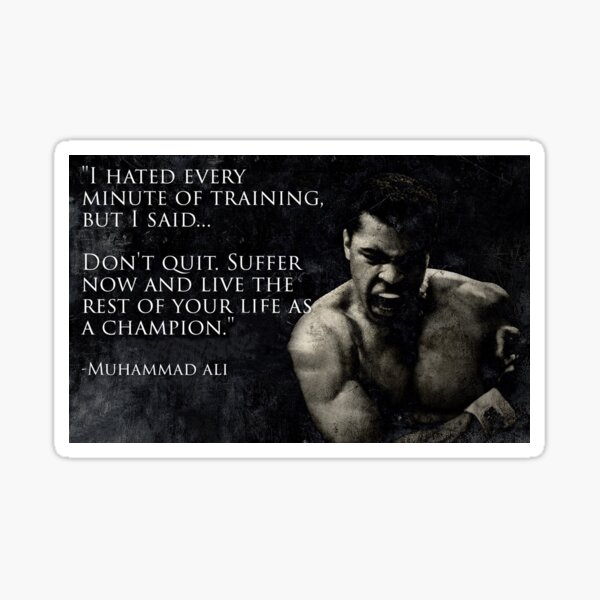 I hated every minute of training - Muhammad Ali Sticker