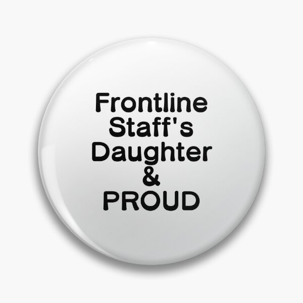 Item preview, Frontline Staff's Daughter & PROUD - Black Writing designed and sold by akaiawa.