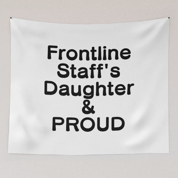 Item preview, Frontline Staff's Daughter & PROUD - Black Writing designed and sold by akaiawa.