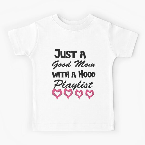 Just a Good Mom with a Hood Playlist: Mom Shirt Funny Mom Shirt Shirt  Mothers Day Gift Gift For Mom Mom Shirts Funny Mom Shirt Screenprinted |  Kids