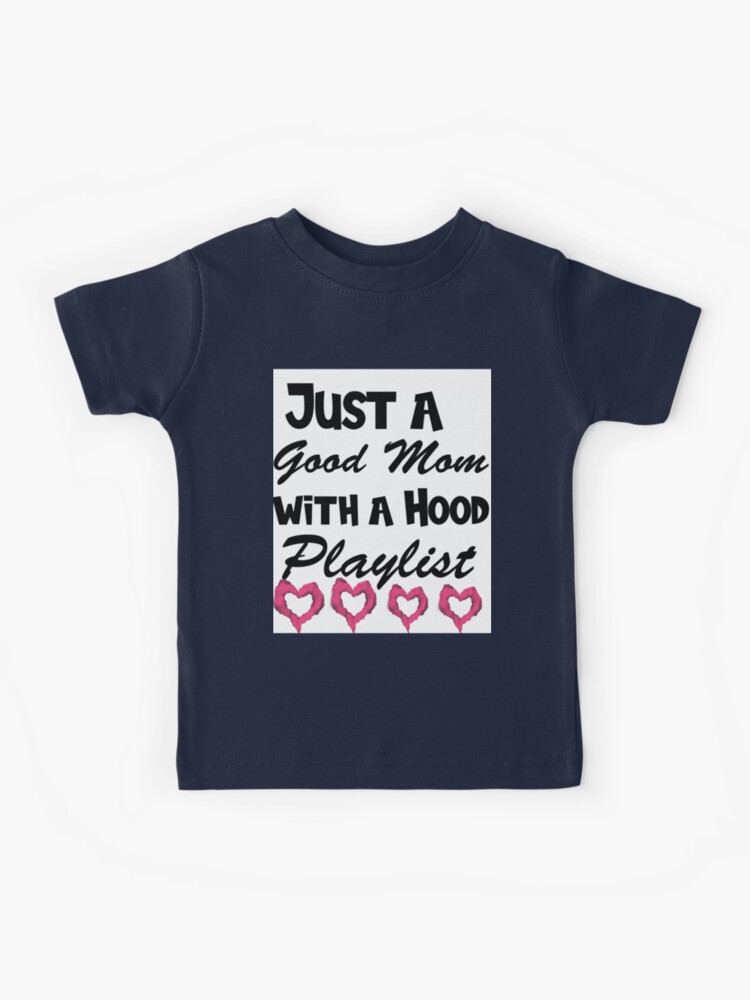 Just a Good Mom with a Hood Playlist: Mom Shirt Funny Mom Shirt Shirt  Mothers Day Gift Gift For Mom Mom Shirts Funny Mom Shirt Screenprinted  Kids T-Shirt for Sale by design-line