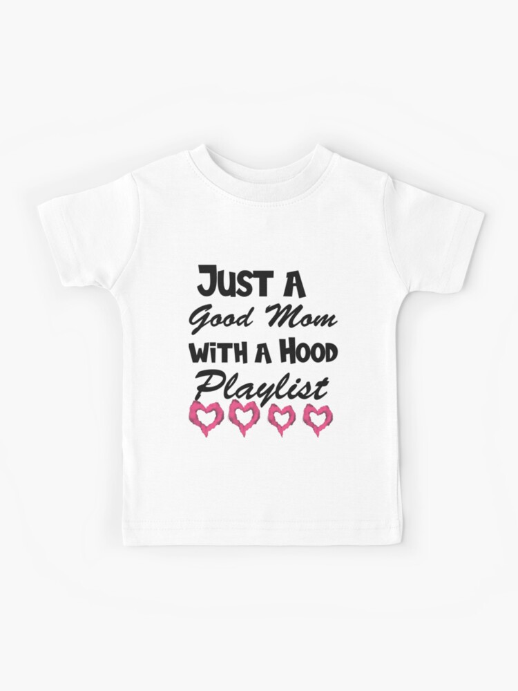 Just a Good Mom with a Hood Playlist: Mom Shirt Funny Mom Shirt Shirt  Mothers Day Gift Gift For Mom Mom Shirts Funny Mom Shirt Screenprinted  Kids T-Shirt for Sale by design-line