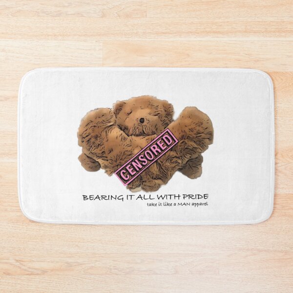 Item preview, BEARING IT ALL WITH PRIDE  CENSORED  designed and sold by takeitlikeaMAN.