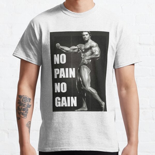 "NO PAIN NO GAIN" - Arnold Schwarzenegger Classic T-Shirt