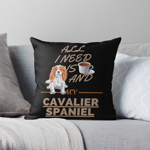 All I Need Is Coffee And My Dog Cavalier King Charles Spaniel Throw Pillow