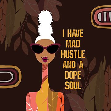 Artwork thumbnail, I Have Mad Hustle and a Dope Soul by 6256design