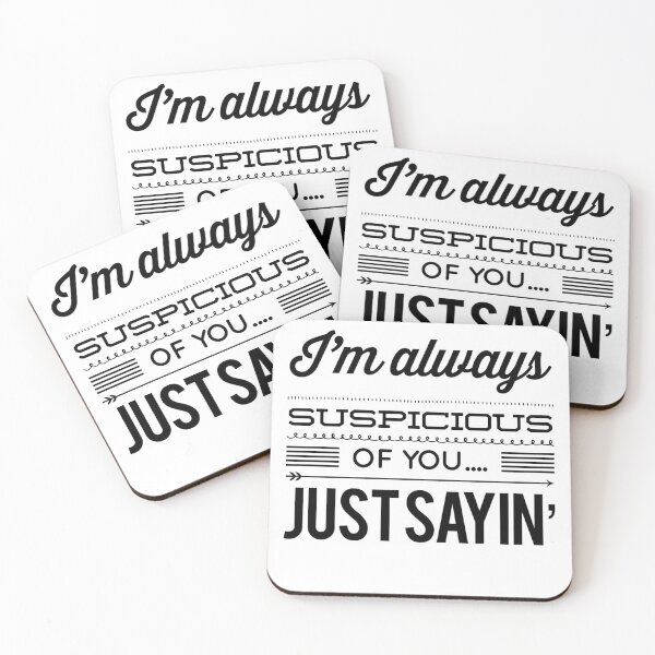 Item preview, I'm Always Suspicious Of You....Just Sayin' designed and sold by OfferHeat.