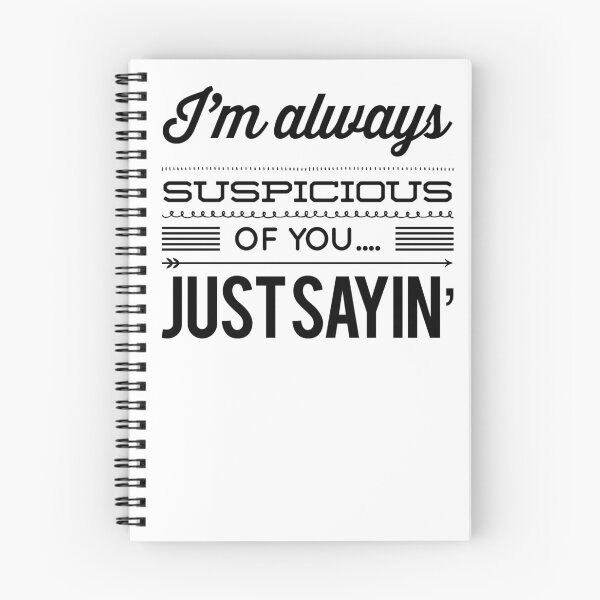 Item preview, I'm Always Suspicious Of You....Just Sayin' designed and sold by OfferHeat.