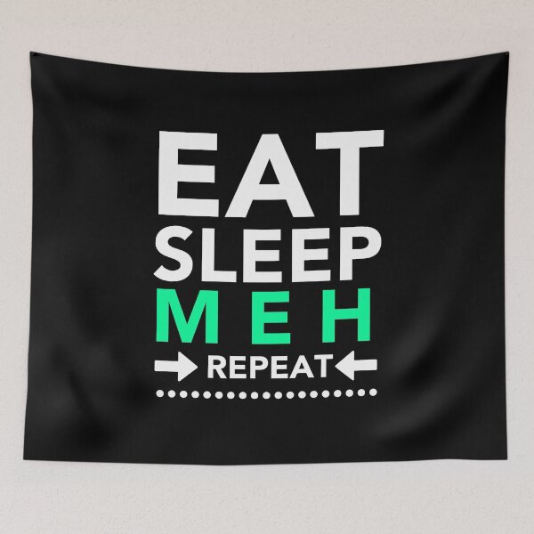 Item preview, Eat Sleep Meh Repeat - Meh. The It Crowd  designed and sold by JukeLox.