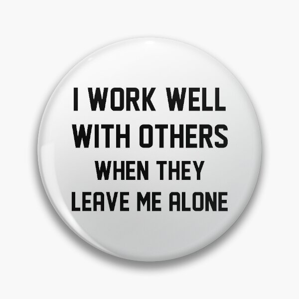 Item preview, I Work Well With Others designed and sold by LuckyFoxDesigns.