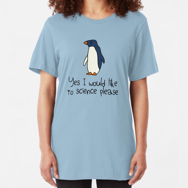 Yes I Would Like To Science Please Penguin Slim Fit T-Shirt